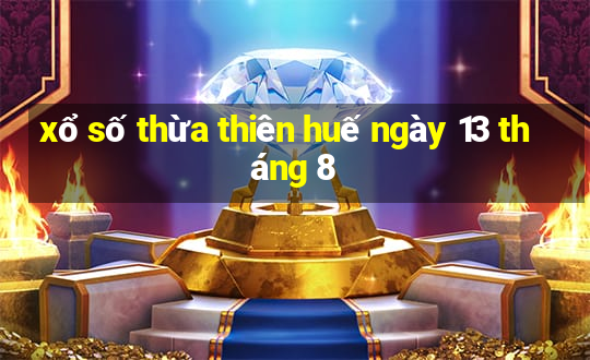 xổ số thừa thiên huế ngày 13 tháng 8