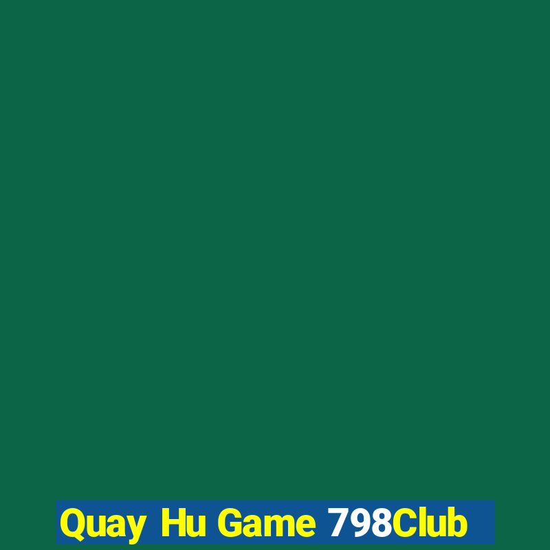 Quay Hu Game 798Club