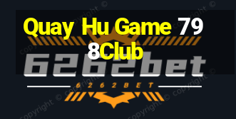 Quay Hu Game 798Club