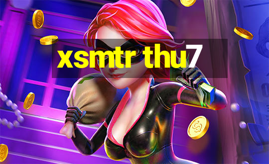 xsmtr thu7