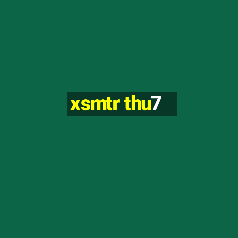 xsmtr thu7