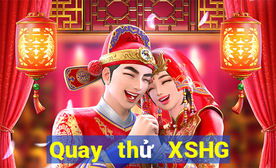 Quay thử XSHG Chủ Nhật