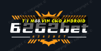 tải m88.vin cho android