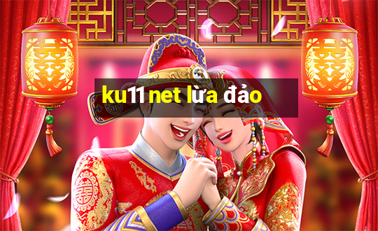 ku11 net lừa đảo