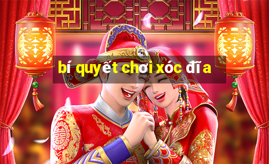 bí quyết chơi xóc đĩa