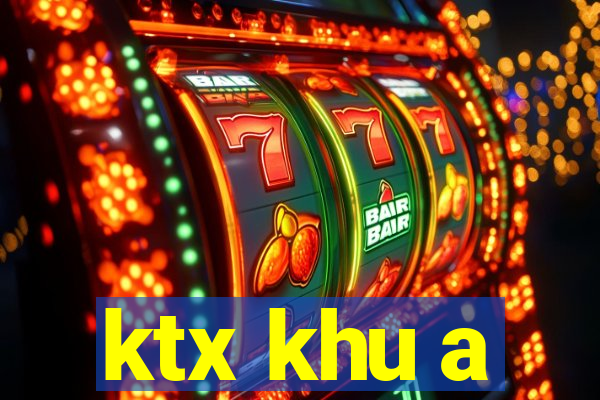 ktx khu a