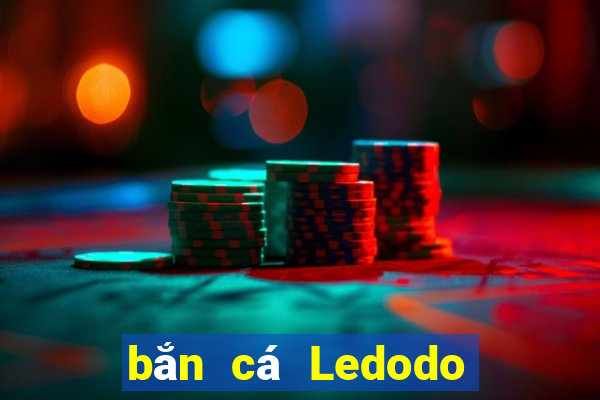 bắn cá Ledodo Tải về chính thức