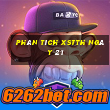 Phân tích XSTTH ngày 21