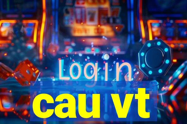 cau vt