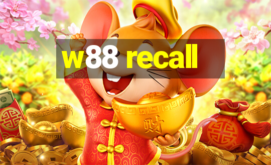 w88 recall