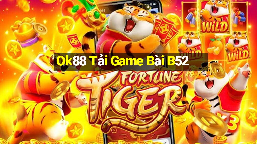 Ok88 Tải Game Bài B52