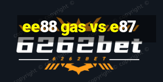 ee88 gas vs e87