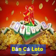 Bắn Cá Loto