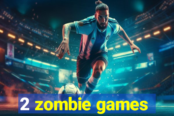 2 zombie games