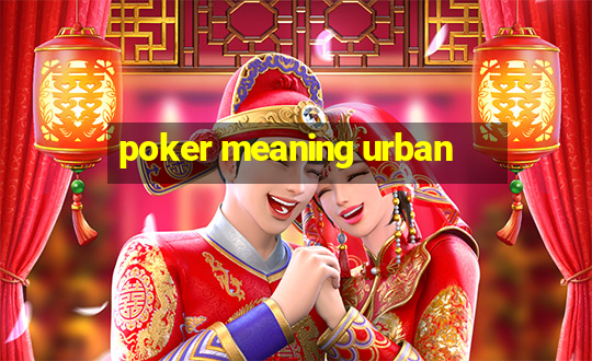 poker meaning urban