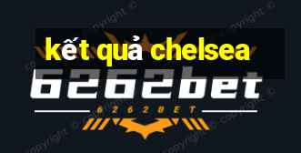 kết quả chelsea