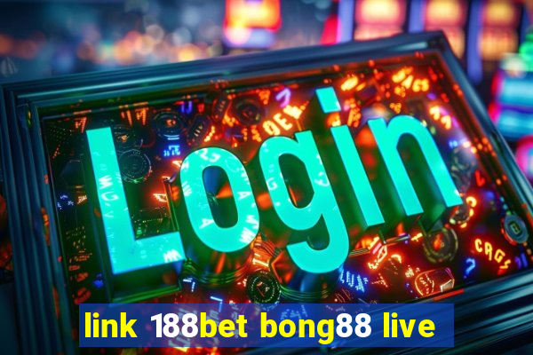 link 188bet bong88 live