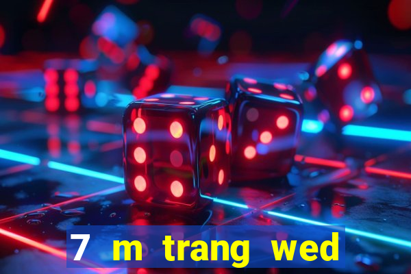 7 m trang wed tỷ số bóng đá