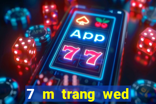 7 m trang wed tỷ số bóng đá