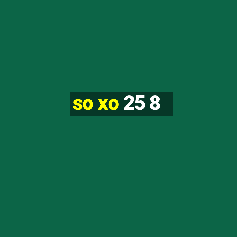 so xo 25 8