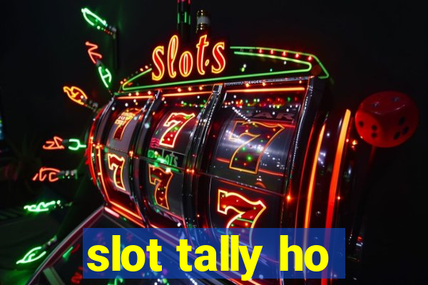 slot tally ho