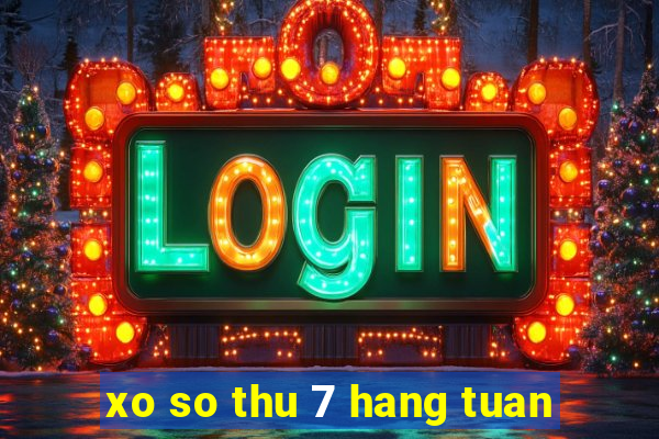 xo so thu 7 hang tuan