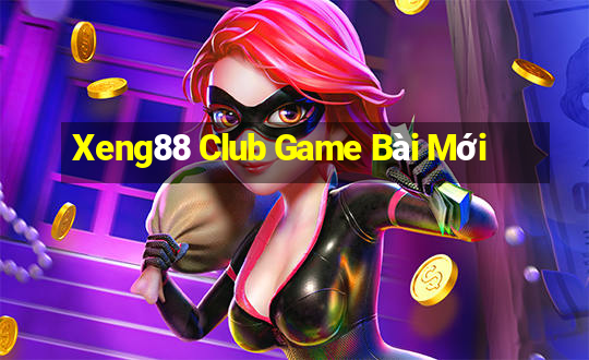 Xeng88 Club Game Bài Mới