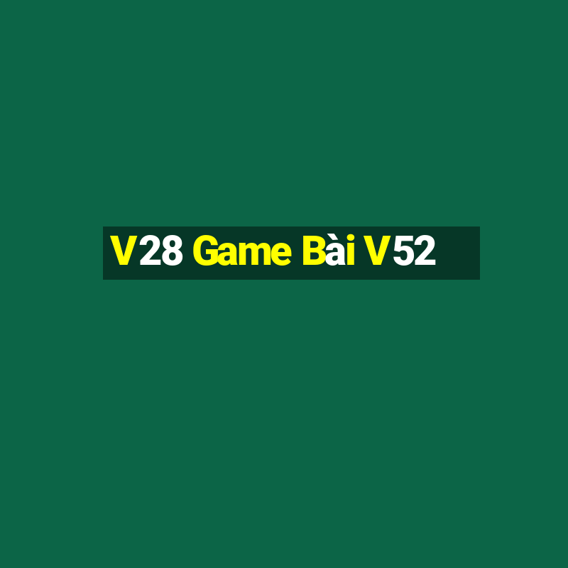 V28 Game Bài V52