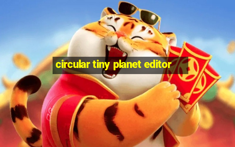 circular tiny planet editor