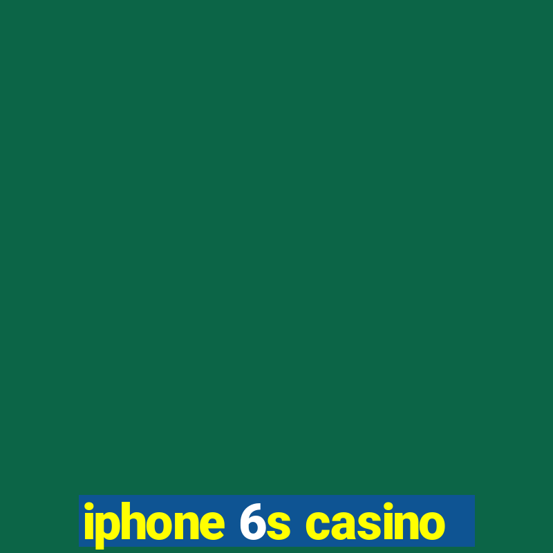 iphone 6s casino