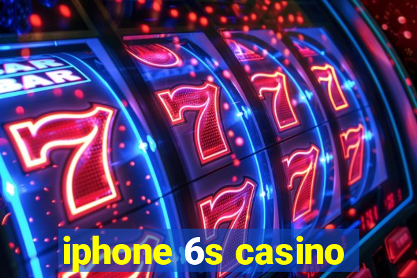 iphone 6s casino