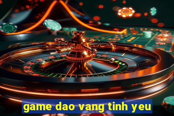 game dao vang tinh yeu