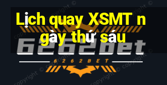 Lịch quay XSMT ngày thứ sáu