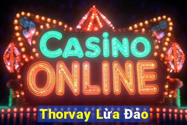 Thorvay Lừa Đảo