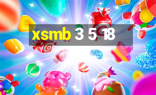 xsmb 3 5 18