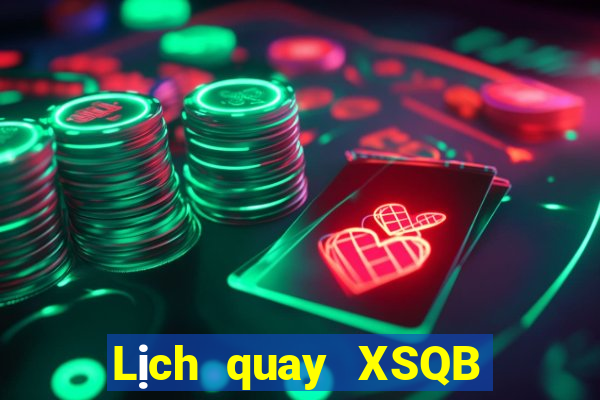 Lịch quay XSQB Thứ 3