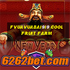 fVuaVuabai9i9 Cool Fruit Farm