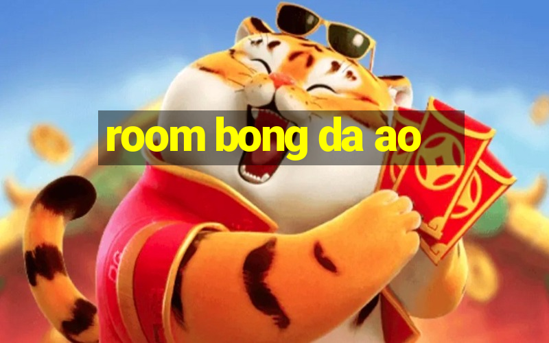 room bong da ao