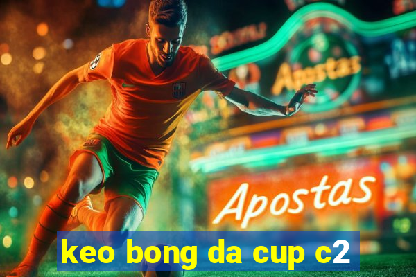 keo bong da cup c2