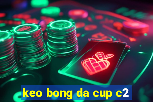 keo bong da cup c2