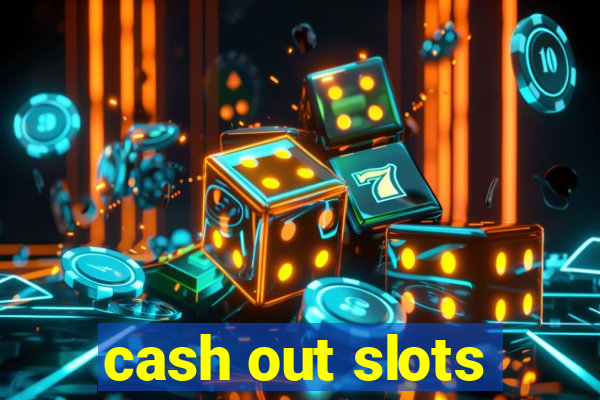 cash out slots