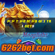 Nền tảng mạng giải trí bet9