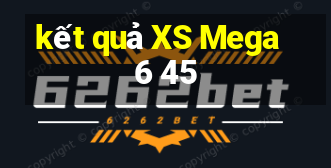 kết quả XS Mega 6 45