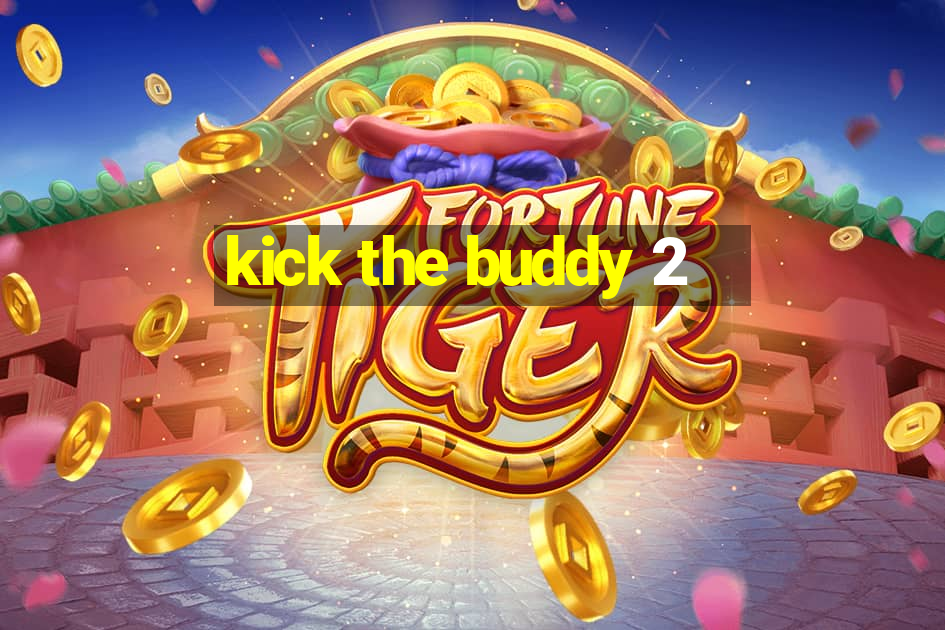 kick the buddy 2