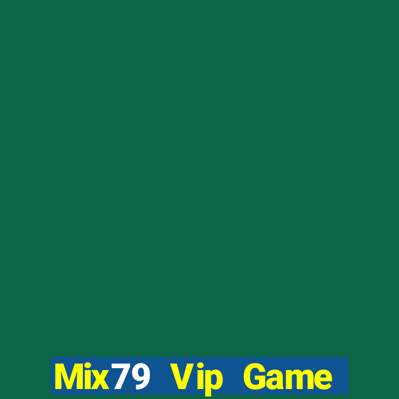 Mix79 Vip Game Bài Online Uy Tín