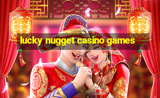 lucky nugget casino games