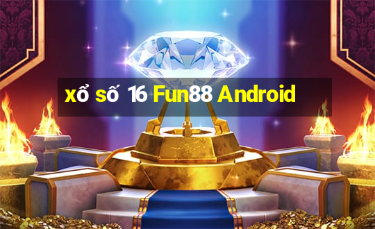 xổ số 16 Fun88 Android