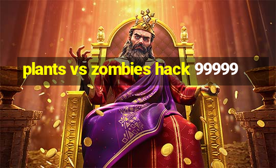 plants vs zombies hack 99999