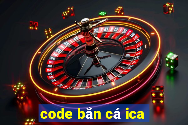 code bắn cá ica