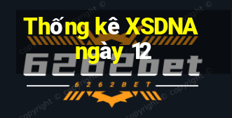 Thống kê XSDNA ngày 12